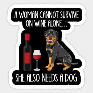 A Woman Cannot Survive On Wine Alone She Also Needs A Rottweiler Sticker